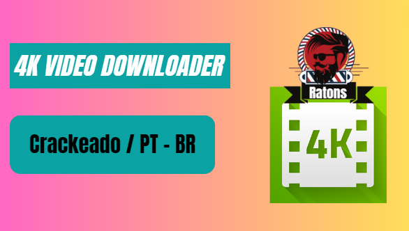 Baixar 4k Video Downloader Crackeado 2023 + Portable Windows 11